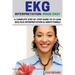 EKG: EKG Interpretation Made Easy: A Complete Step-By-Step Guide to 12-Lead EKG/ECG Interpretation & Arrhythmias