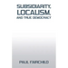 Subsidiarity, Localism, and True Democracy