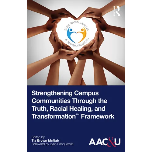 Strengthening Campus Communities Through the Truth, Racial Healing, and Transformation Framework