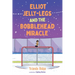 Elliot Jelly-Legs and the Bobblehead Miracle