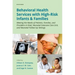 Behavioral Health Services with High-Risk Infants and Families: Meeting the Needs of Patients, Families, and Providers in Fetal, Neonatal Intensive Ca