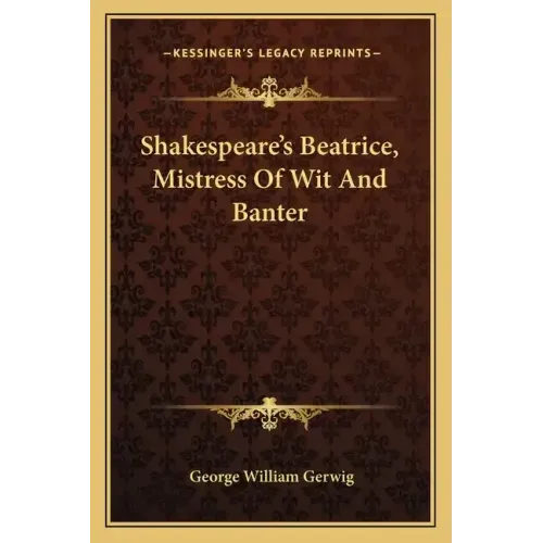 Shakespeare's Beatrice, Mistress of Wit and Banter