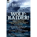 Wolf: Raider! Three Accounts of the Imperial German Navy Armed Commerce Raider, SMS Wolf, During the First World War-The Amazing Cruise of the German