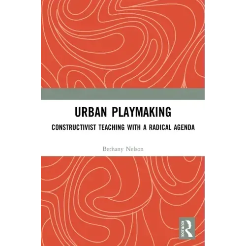 Urban Playmaking: Constructivist Teaching with a Radical Agenda