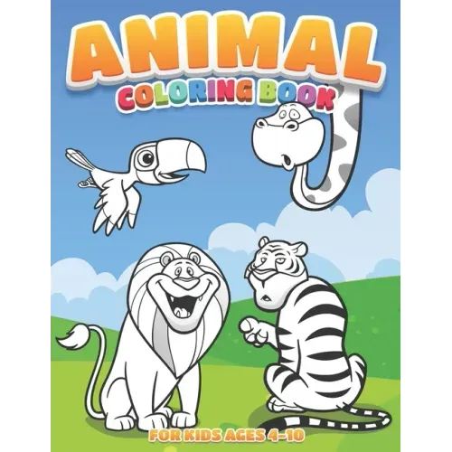 Animal Coloring Book For Kids: Fun and Cute Animal Coloring Book for kids Ages 4-10