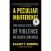 A Peculiar Indifference: The Neglected Toll of Violence on Black America