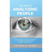 The Art of Analyzing People: Learn How to Analyze People Through Gestures and Body Language