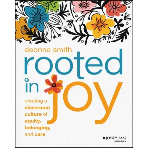 Rooted in Joy: Creating a Classroom Culture of Equity, Belonging, and Care