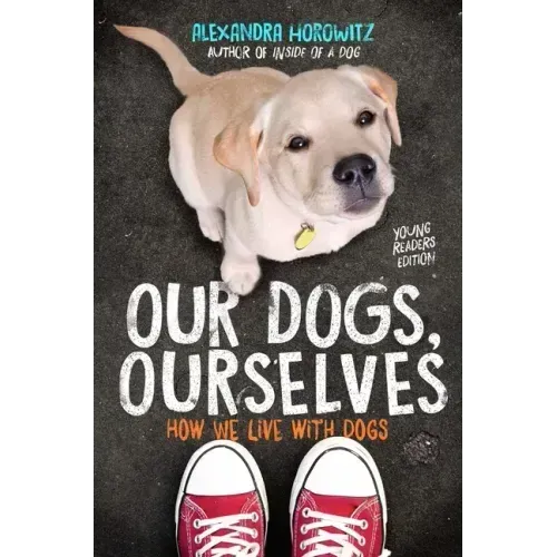 Our Dogs, Ourselves: How We Live with Dogs