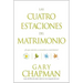 Las Cuatro Estaciones del Matrimonio: ¿En Qué Estación Se Encuentra Su Matrimonio? = Four Seasons of Marriage