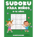 Sudoku Para Niños 8-12 Años: 200 Sudoku para Niños de 8-12 Años con Soluciones - Entrena la Memoria y la Lógica