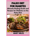 Paleo Diet for Diabetes: Ultimate Healing Guide and Recipes for Diabetes on the Paleo Diet