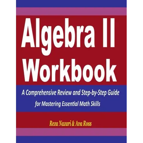 Algebra 2 Workbook: A Comprehensive Review and Step-by-Step Guide for Mastering Essential Math Skills