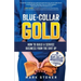 Blue-Collar Gold: How to Build A Service Business From the Dirt Up