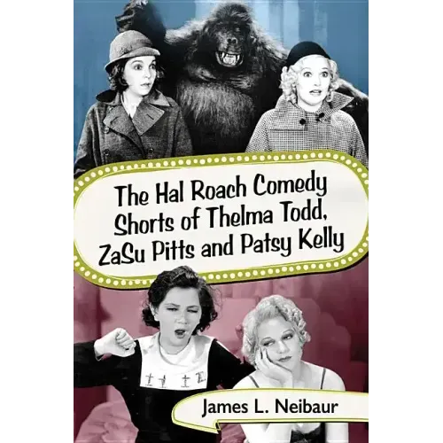 The Hal Roach Comedy Shorts of Thelma Todd, Zasu Pitts and Patsy Kelly
