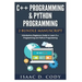 C++ and Python Programming 2 Bundle Manuscript Introductory Beginners Guide to Learn C++ Programming and Python Programming