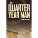 The Quarter Year Man