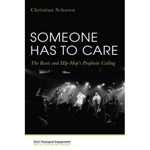 Someone Has to Care: The Roots and Hip-Hop's Prophetic Calling