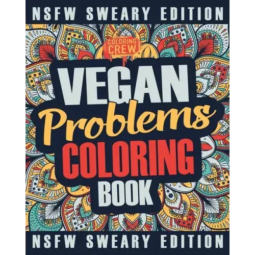 Vegan Coloring Book: A Sweary, Irreverent, Swear Word Vegan Coloring Book Gift Idea for Vegans