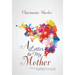 A Letter to My Mother: Letters from Daughters Full of Love, Hope, Despair, Regret, and Forgiveness