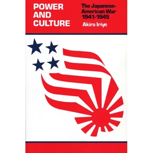 Power and Culture: The Japanese-American War, 1941-1945