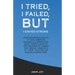 I Tried, I Failed, But I Stayed Strong!: Ever wondered what's it like losing 25 pounds in a week? This book takes a look at the process of losing that