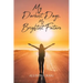 My Darkest Days, My Brightest Future