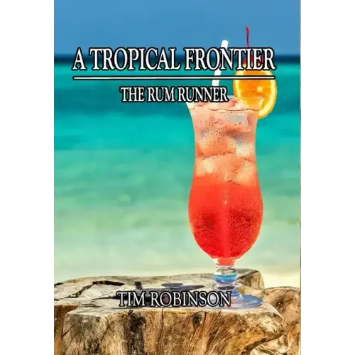 A Tropical Frontier: The Rum Runner
