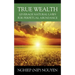 True Wealth: Leverage Natural Laws for Perpetual Abundance