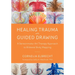 Healing Trauma with Guided Drawing: A Sensorimotor Art Therapy Approach to Bilateral Body Mapping