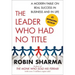The Leader Who Had No Title: A Modern Fable on Real Success in Business and in Life