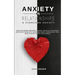 Anxiety in Relationships & Overcome Anxiety: How to Eliminate Negative Thinking, Jealousy, Attachment and Couple Conflicts. Overcome Anxiety, Depressi