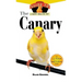 The Canary: An Owner's Guide to a Happy Healthy Pet