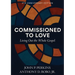 Commissioned to Love: Living Out the Whole Gospel
