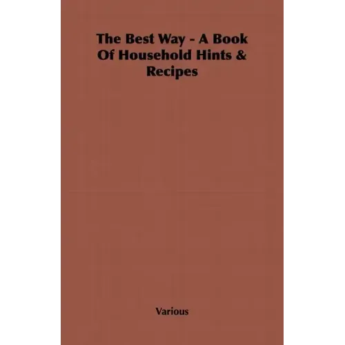 The Best Way - A Book Of Household Hints & Recipes