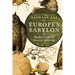 Europe's Babylon: The Rise and Fall of Antwerp's Golden Age