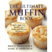 The Ultimate Muffin Book: More Than 600 Recipes for Sweet and Savory Muffins