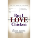 But I Love Chicken