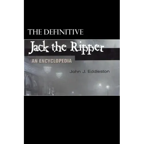 Jack the Ripper - An Encyclopedia