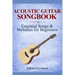 Acoustic Guitar Songbook: Essential Songs & Melodies For Beginners