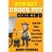 Cowboy Crock Pot Cooking: Real Old West Cowboy Chow Easily Cooked in Your Crock Pot