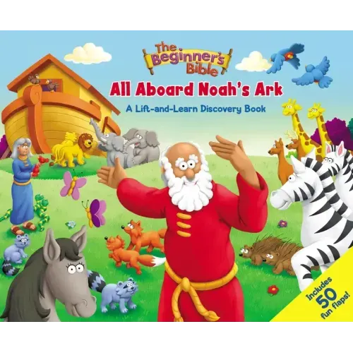 The Beginner's Bible: All Aboard Noah's Ark: A Lift-And-Learn Discovery Book