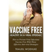 Vaccine Free Healthy in a Viral Epidemic: How to Prevent Virus Infections Vaccine-Free with Three Effective Antiviral Strategies