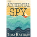 The Accidental Spy: A Thrilling Christian Novel of Espionage
