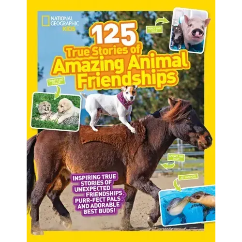 125 True Stories of Amazing Animal Friendships