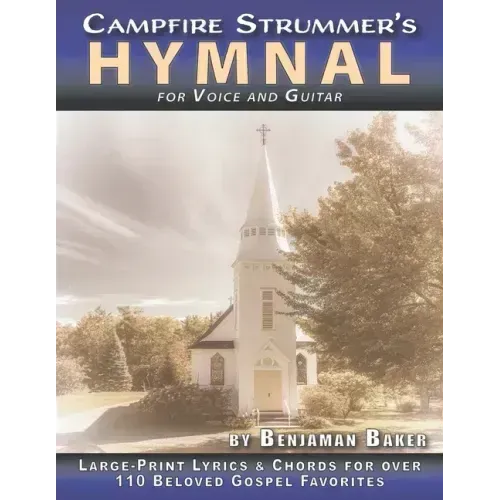 The Campfire Strummer's Hymnal for Voice and Guitar: Large-Print Lyrics and Guitar Chords for Over 110 Christian Hymns and Spirituals