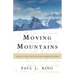 Moving Mountains: Lessons in Bold Faith from Great Evangelical Leaders