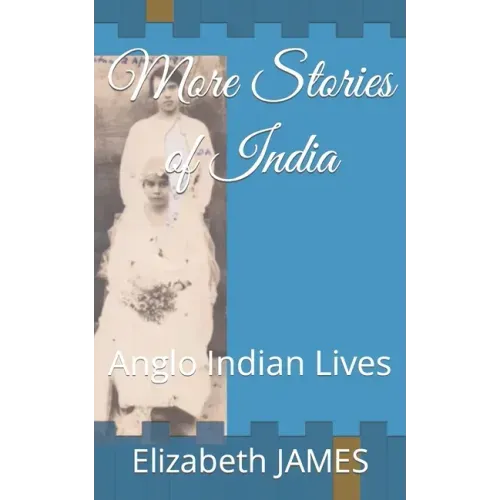 More Stories of India: Anglo Indian Lives