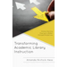Transforming Academic Library Instruction: Shifting Teaching Practices to Reflect Changed Perspectives