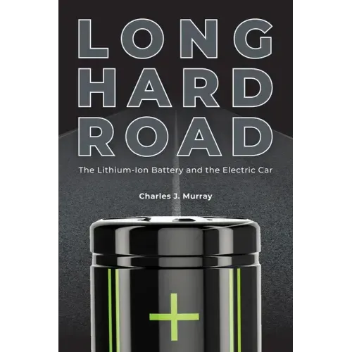 Long Hard Road: The Lithium-Ion Battery and the Electric Car